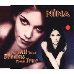 Listen online free Nina Until All Your Dreams Come True, lyrics.