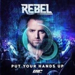 Listen online free Rebel Put Your Hands Up, lyrics.