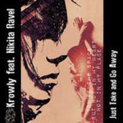 Listen online free Krowly Just Take And Go Away (Feat. Nikita Ravel), lyrics.