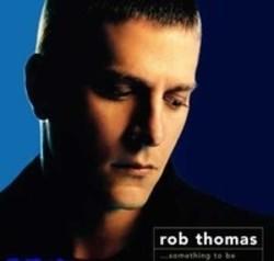 Listen online free Rob Thomas Snowblind, lyrics.